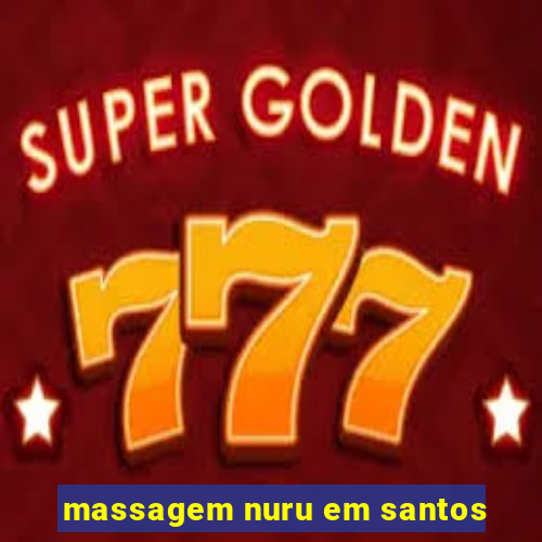 massagem nuru em santos